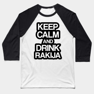 Keep calm and drink rakija Baseball T-Shirt